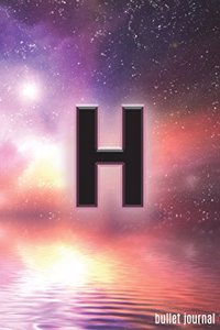 H Bullet Journal: Letter H Initial in Space Bullet Journal - 120 Pages - Galaxy Fantasy Dot Grid Journal