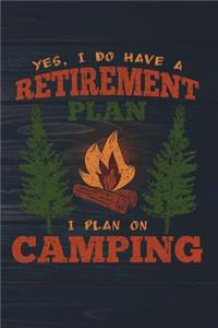 Yes I Do Have A Retirement Plan I Plan On Camping