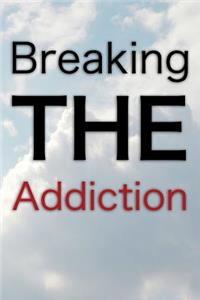 Breaking the Addiction