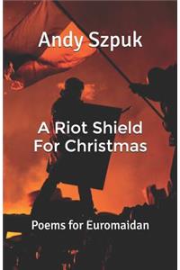 A Riot Shield for Christmas