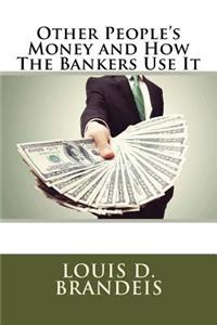 Other People's Money and How The Bankers Use It