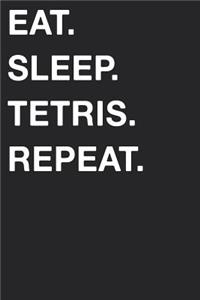 Eat Sleep Tetris Repeat