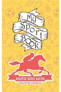 My Sport Book - Quarter Horse Racing Training Journal