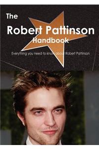 The Robert Pattinson Handbook - Everything You Need to Know about Robert Pattinson