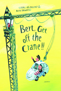 Bert, Get off the Crane!