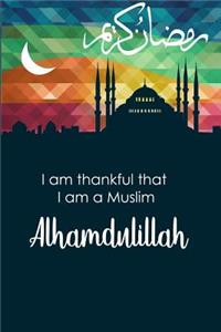 I Am Thankful That I Am a Muslim Alhamdulillah