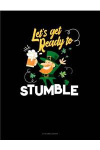 Let's Get Ready to Stumble