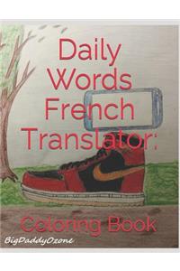 Daily Words French Translator: Coloring Book: French to English - English to French Coloring Book