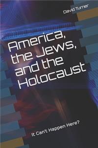 America, the Jews, and the Holocaust