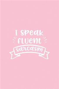 I Speak Fluent Sarcasm
