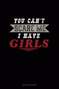 You Can't Scare Me I Have Girls