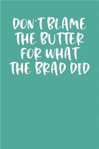 Don't Blame the Butter for What the Brad Did