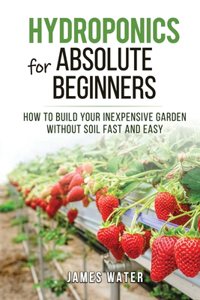 Hydroponics for Absolute Beginners