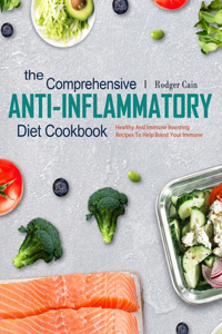 The Comprehensive Anti-Inflammatory Diet Cookbook