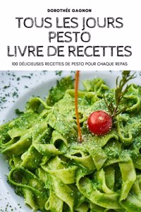 Tous Les Jours Pesto Livre de Recettes