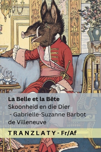La Belle et la Bête / Skoonheid en die Dier