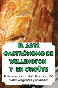 Arte Gastrónomo de Wellington Y En Croûte
