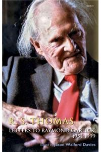 R. S. Thomas ï¿½  Letters to Raymond Garlick, 1951-1999