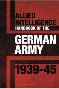 Allied Intelligence Handbook to the German Army 1939–45