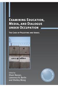 Examining Education, Media, and Dialogue under Occupation