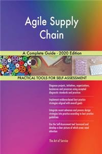 Agile Supply Chain A Complete Guide - 2020 Edition