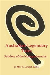 Australian Legendary Tales; Folklore of the Noongaburrahs