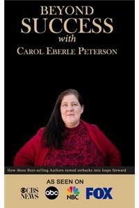 Beyond Success with Carol Eberle Peterson