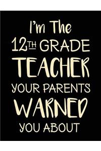 I'm the 12th Grade Teacher Your Parents Warned You about