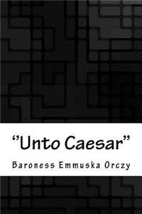 ''unto Caesar''