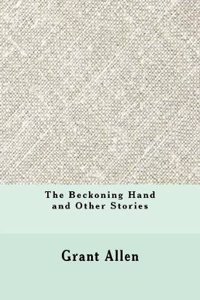 The Beckoning Hand and Other Stories