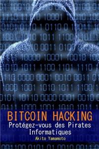 Bitcoin Hacking: ProtegezVous Des Pirates Informatiques: Volume 3 (Cryptocurrency)