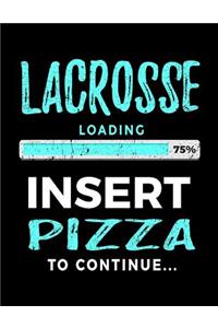 Lacrosse Loading 75% Insert Pizza To Continue