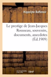 Le Prestige de Jean-Jacques Rousseau, Souvenirs, Documents, Anecdotes