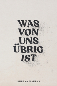 Was von uns ubrig ist