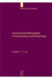 International Bibliography of Paremiology and Phraseology: Volume 1: A M. Volume 2: N Z