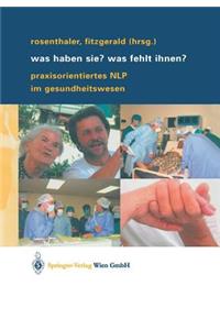 Was Haben Sie? Was Fehlt Ihnen?