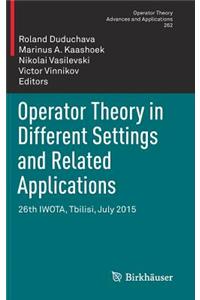 Operator Theory in Different Settings and Related Applications
