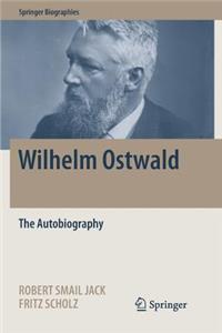 Wilhelm Ostwald: The Autobiography