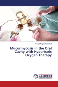 Mucormycosis in the Oral Cavity with Hyperbaric Oxygen Therapy