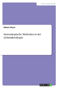 Stereoskopische Methoden in der Lichtmikroskopie