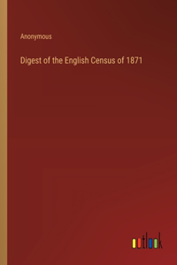 Digest of the English Census of 1871