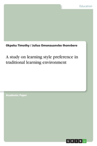 study on learning style preference in traditional learning environment