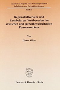 Regionalluftverkehr Und Eisenbahn ALS Wettbewerber Im Deutschen Und Grenzuberschreitenden Personenverkehr