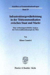 Infrastrukturgewahrleistung in Der Telekommunikation Zwischen Staat Und Markt