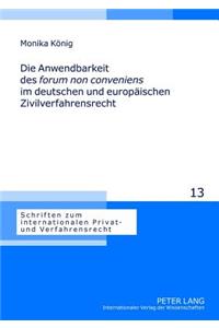 Die Anwendbarkeit Des «Forum Non Conveniens» Im Deutschen Und Europaeischen Zivilverfahrensrecht