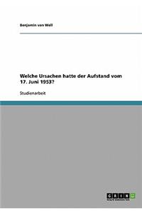 Welche Ursachen hatte der Aufstand vom 17. Juni 1953?