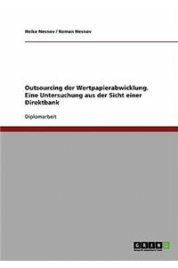Outsourcing der Wertpapierabwicklung. Eine Untersuchung aus der Sicht einer Direktbank