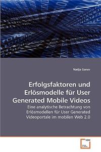 Erfolgsfaktoren und Erlösmodelle für User Generated Mobile Videos