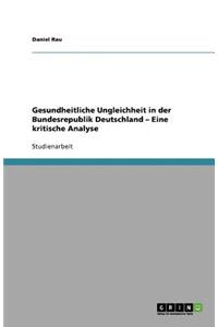 Gesundheitliche Ungleichheit in der Bundesrepublik Deutschland - Eine kritische Analyse