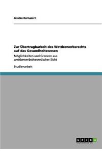 Zur Übertragbarkeit des Wettbewerbsrechts auf das Gesundheitswesen